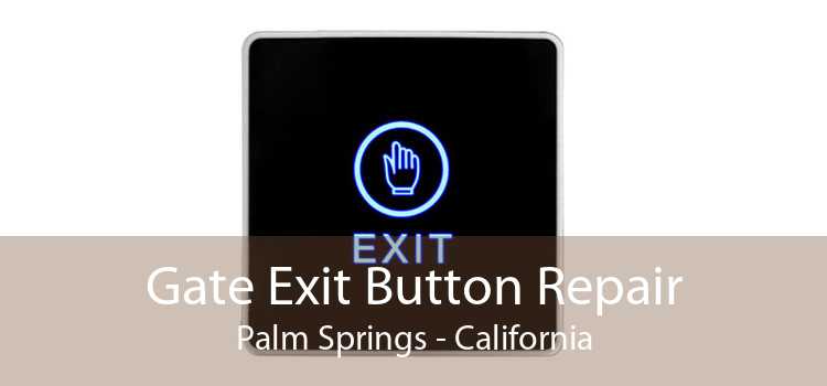 Gate Exit Button Repair Palm Springs - California