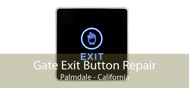 Gate Exit Button Repair Palmdale - California