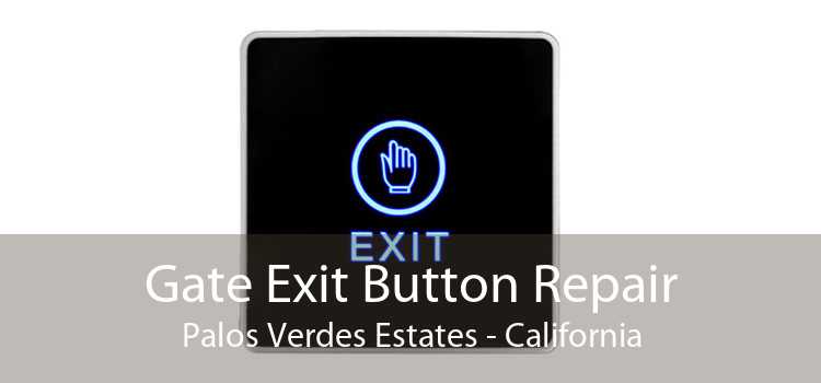Gate Exit Button Repair Palos Verdes Estates - California