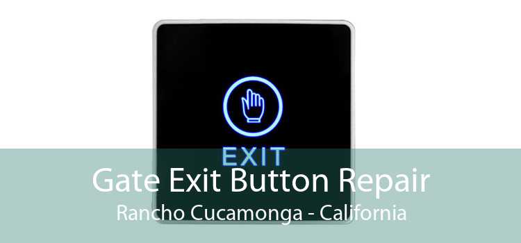 Gate Exit Button Repair Rancho Cucamonga - California