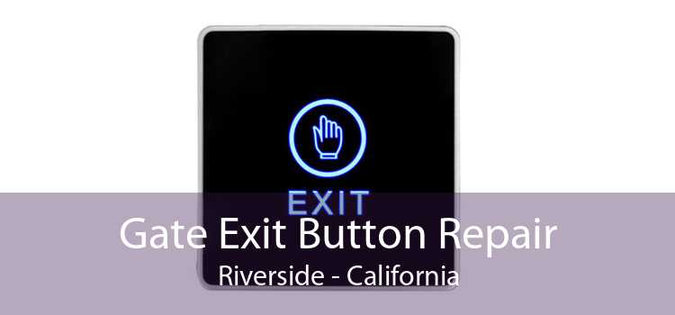 Gate Exit Button Repair Riverside - California