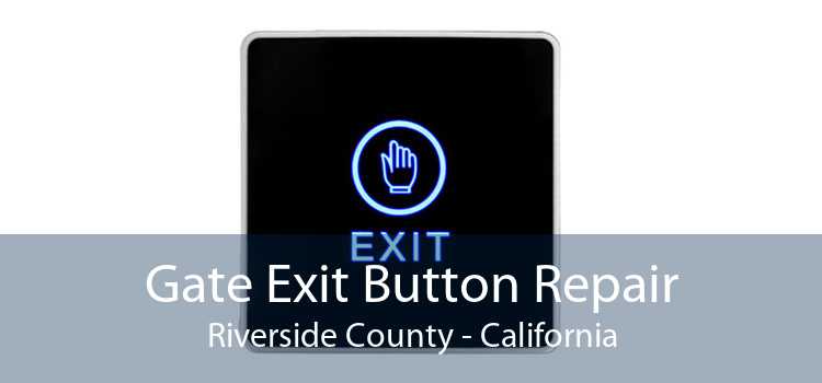 Gate Exit Button Repair Riverside County - California