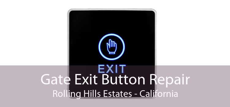 Gate Exit Button Repair Rolling Hills Estates - California