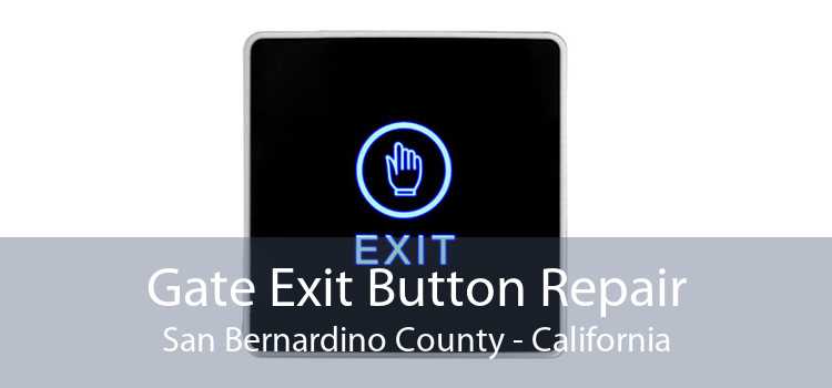 Gate Exit Button Repair San Bernardino County - California