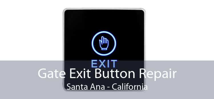 Gate Exit Button Repair Santa Ana - California