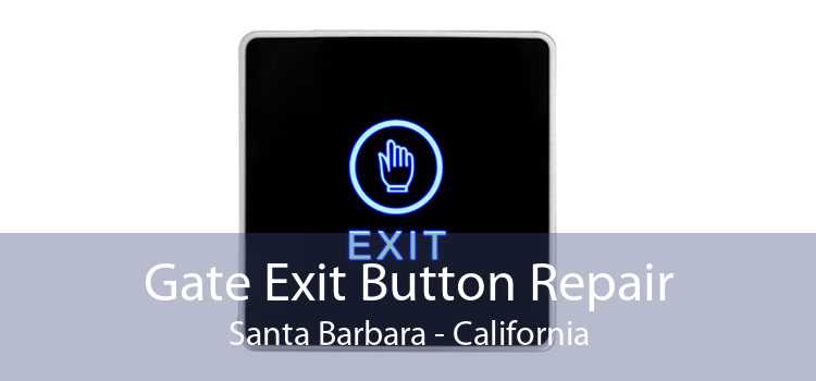 Gate Exit Button Repair Santa Barbara - California