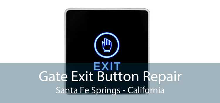 Gate Exit Button Repair Santa Fe Springs - California