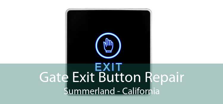 Gate Exit Button Repair Summerland - California