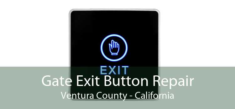 Gate Exit Button Repair Ventura County - California