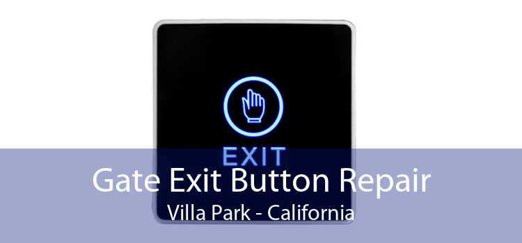 Gate Exit Button Repair Villa Park - California