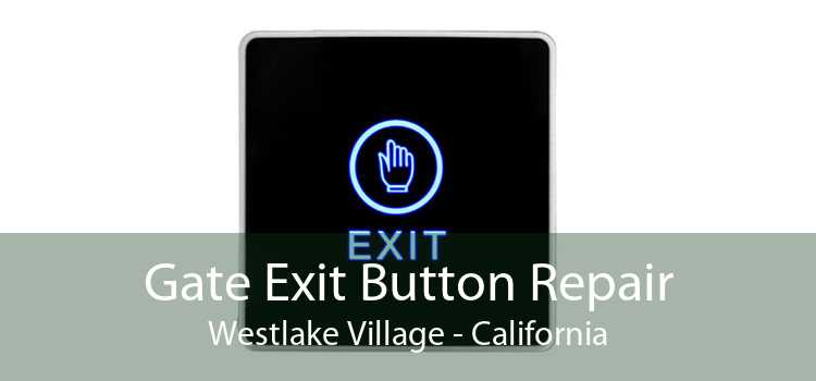 Gate Exit Button Repair Westlake Village - California