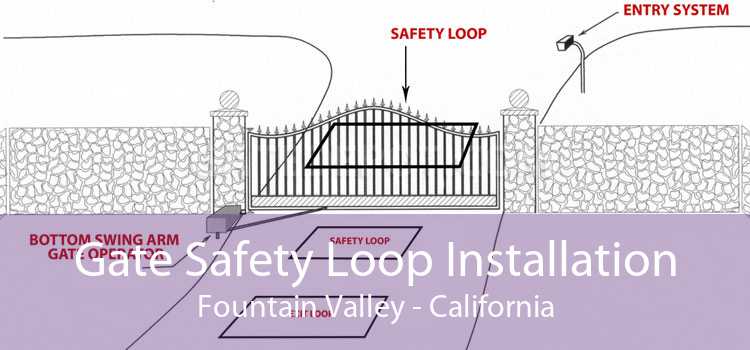 Gate Safety Loop Installation Fountain Valley - California