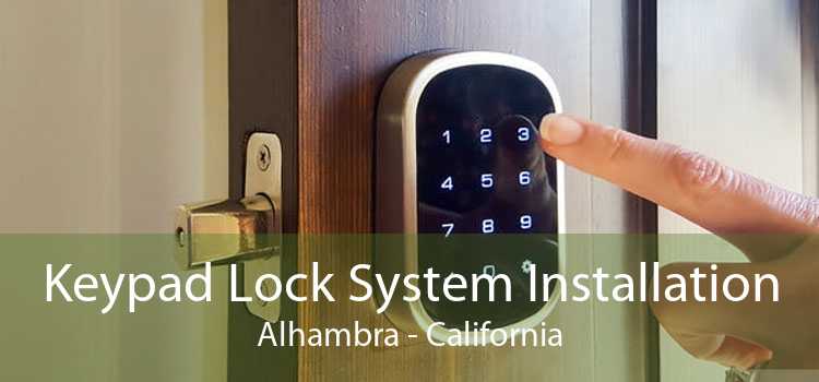 Keypad Lock System Installation Alhambra - California
