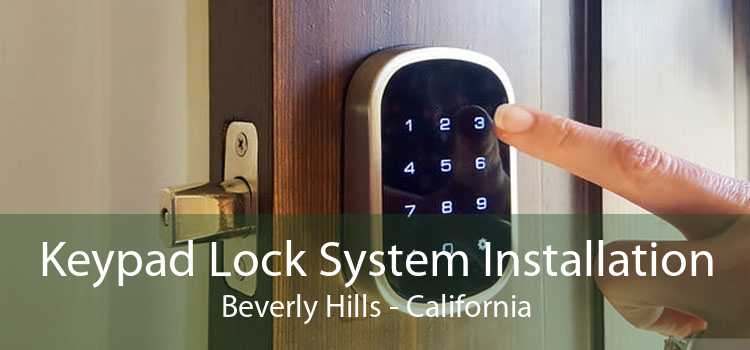 Keypad Lock System Installation Beverly Hills - California