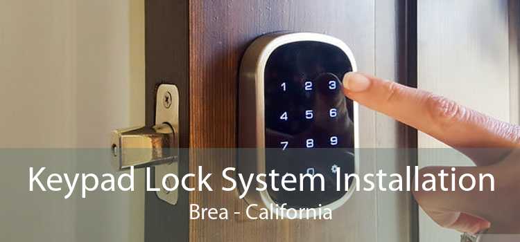 Keypad Lock System Installation Brea - California