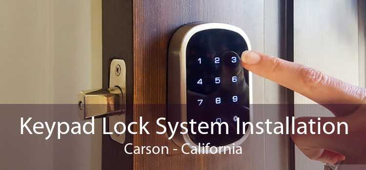 Keypad Lock System Installation Carson - California