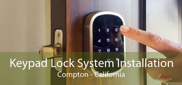 Keypad Lock System Installation Compton - California