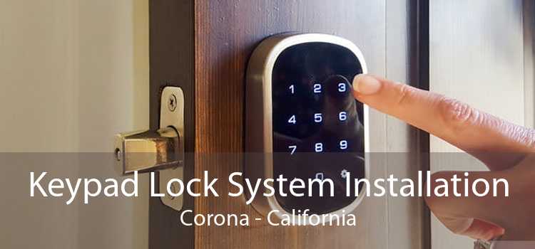 Keypad Lock System Installation Corona - California