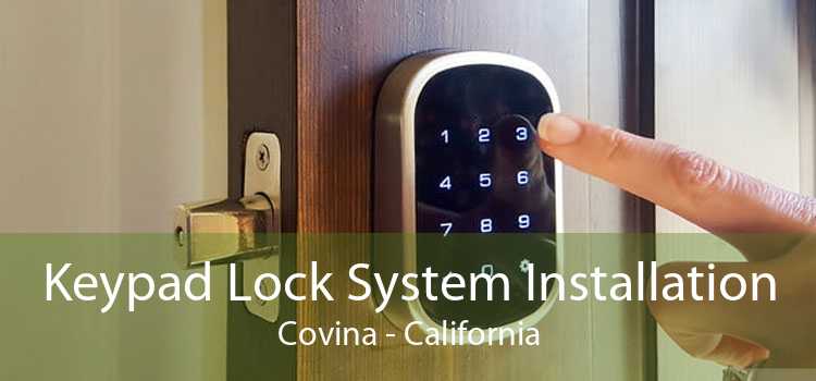 Keypad Lock System Installation Covina - California