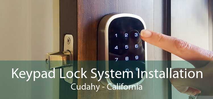 Keypad Lock System Installation Cudahy - California