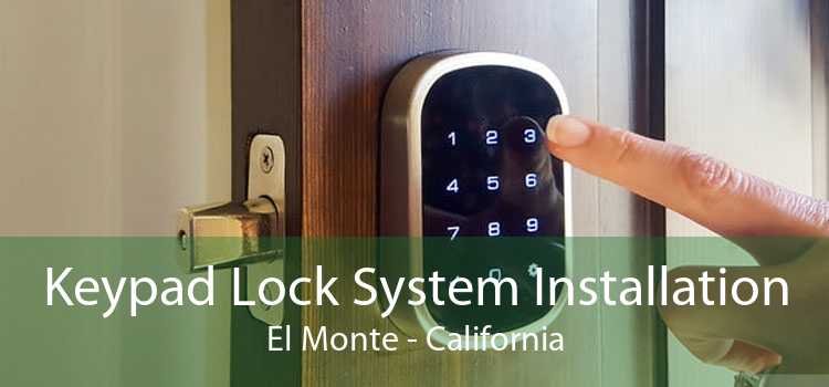 Keypad Lock System Installation El Monte - California