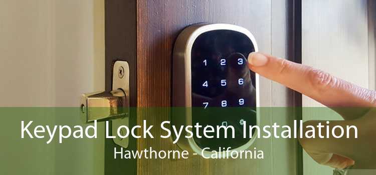 Keypad Lock System Installation Hawthorne - California