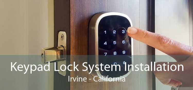 Keypad Lock System Installation Irvine - California