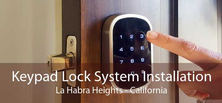 Keypad Lock System Installation La Habra Heights - California