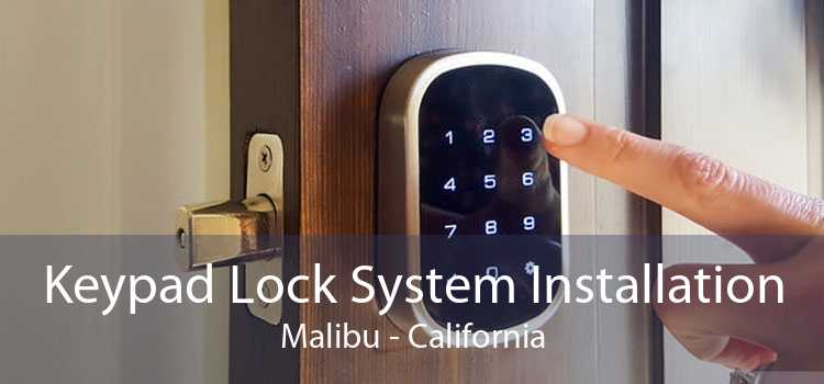 Keypad Lock System Installation Malibu - California