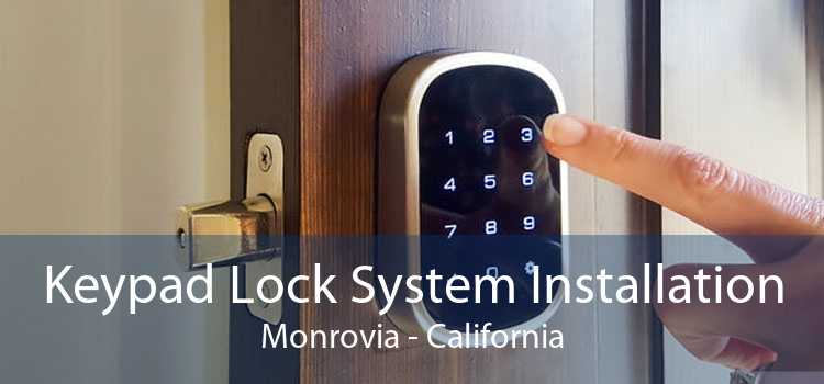 Keypad Lock System Installation Monrovia - California