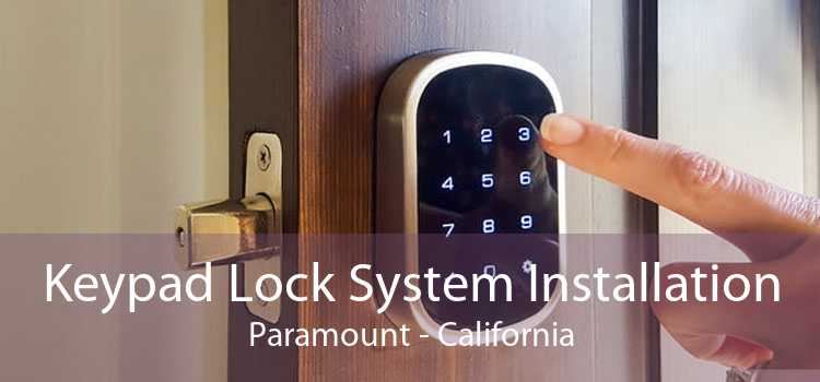 Keypad Lock System Installation Paramount - California