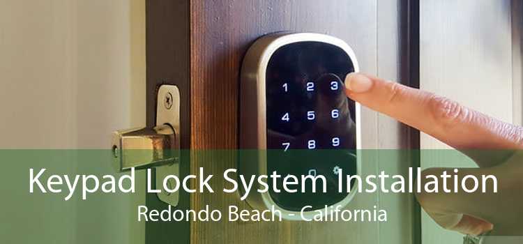 Keypad Lock System Installation Redondo Beach - California