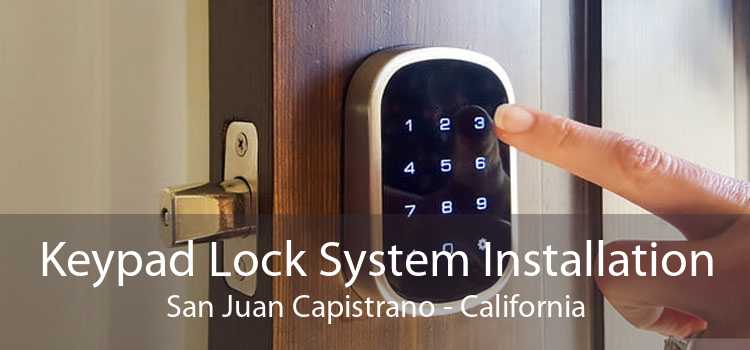 Keypad Lock System Installation San Juan Capistrano - California