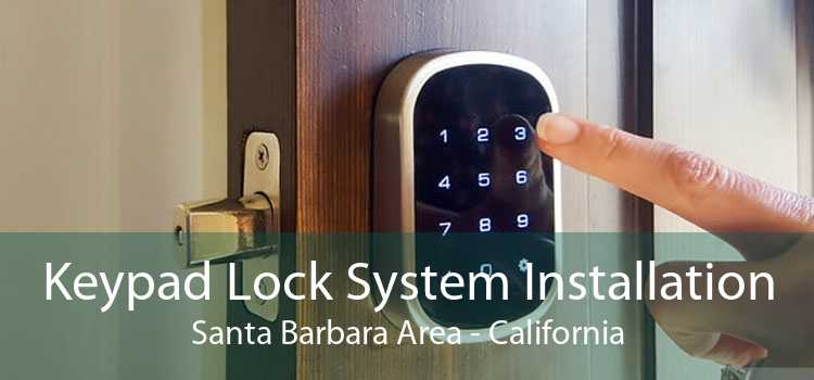 Keypad Lock System Installation Santa Barbara Area - California