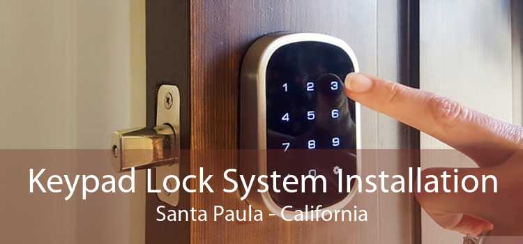 Keypad Lock System Installation Santa Paula - California