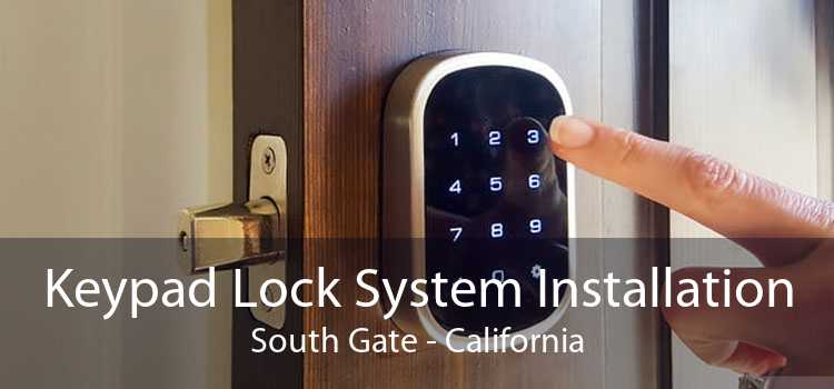 Keypad Lock System Installation South Gate - California