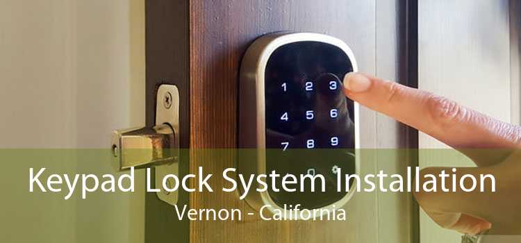 Keypad Lock System Installation Vernon - California