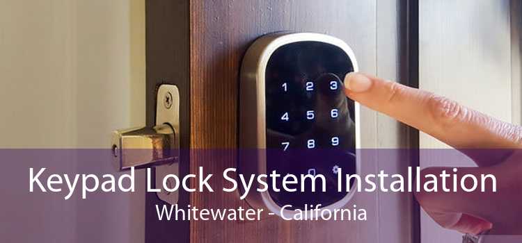 Keypad Lock System Installation Whitewater - California