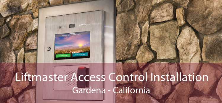 Liftmaster Access Control Installation Gardena - California