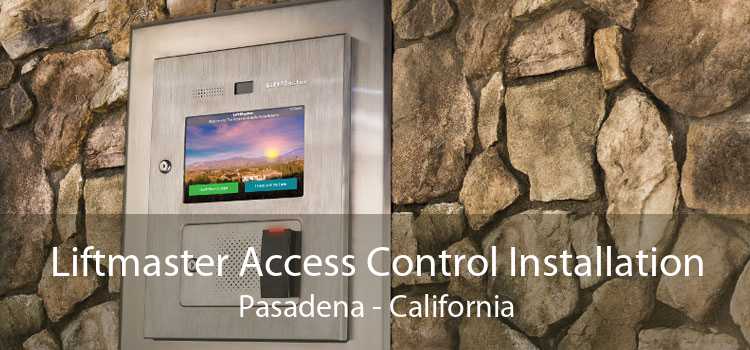 Liftmaster Access Control Installation Pasadena - California