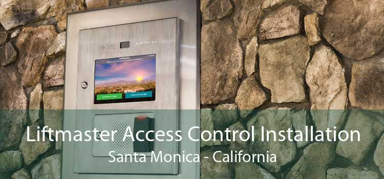 Liftmaster Access Control Installation Santa Monica - California