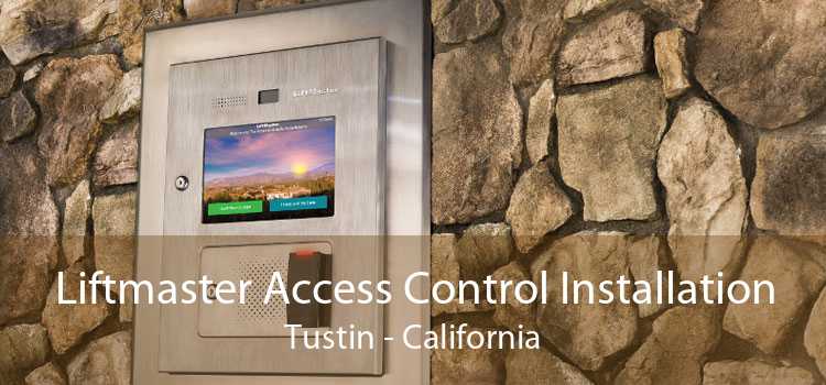 Liftmaster Access Control Installation Tustin - California