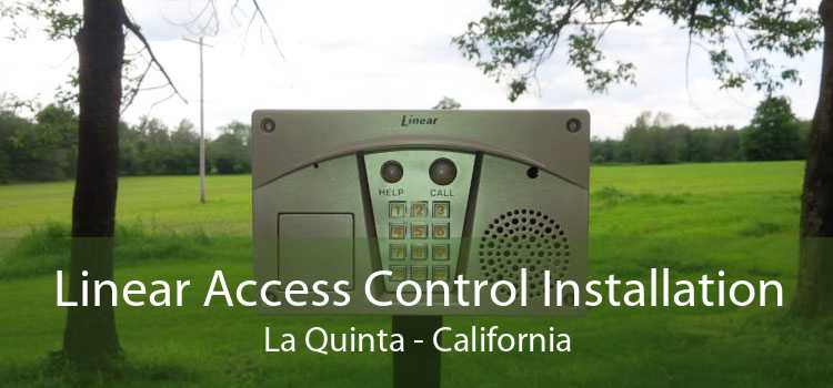 Linear Access Control Installation La Quinta - California