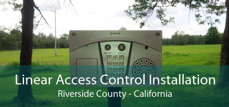 Linear Access Control Installation Riverside County - California