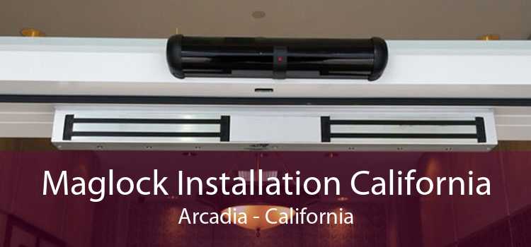 Maglock Installation California Arcadia - California