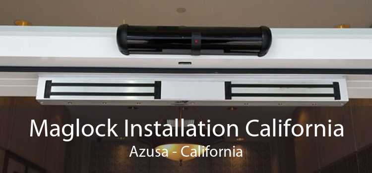 Maglock Installation California Azusa - California