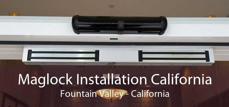 Maglock Installation California Fountain Valley - California