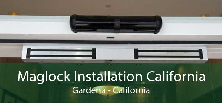 Maglock Installation California Gardena - California