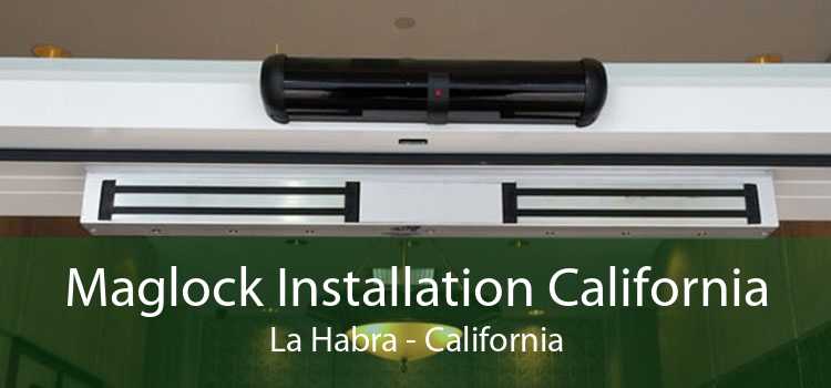 Maglock Installation California La Habra - California