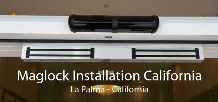 Maglock Installation California La Palma - California